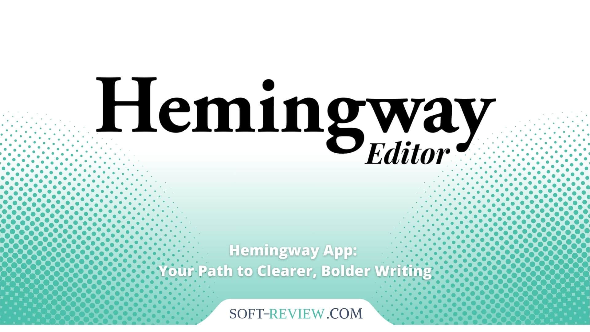 Hemingway App: Your Path to Clearer, Bolder Writing